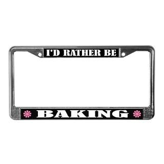 Rather Be Baking License Plate Frame for $15.00