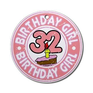 Birthday Girl #32 Ornament (Round) for $12.50