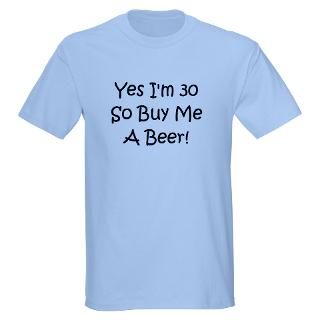 Yes Im 30 So Buy Me A Beer T Shirt