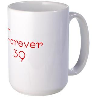 Attitude Gifts  Attitude Drinkware  Forever 39 red Mug