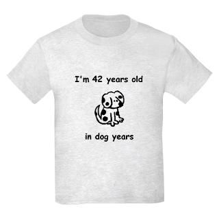 42 dog years T Shirt