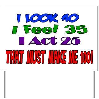 Look 40 That Must Make Me 100 Yard Sign for $20.00