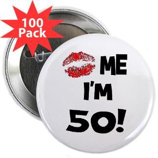 50 Years Old Gifts  50 Years Old Buttons  Kiss Me Im 50 2.25
