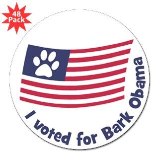voted for Bark Obama 3 Lapel Sticker (48 p for $30.00