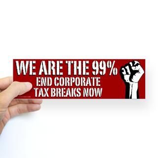 We Are the 99% anti corporate bumper sticker  The Economy, Stupid