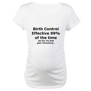 Birth Control 99 percent   Maternity T Shirt by justfunwear