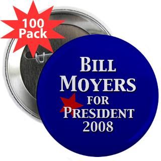 Bill Moyers for President (100 buttons)  Bill Moyers for President