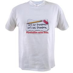 Punctuation Saves Lives T Shirt by crazyswing