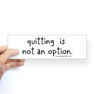 Quitting not an option  StudioGumbo   Funny T Shirts and Gifts