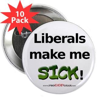 Liberals Make Me Sick  Republican Bumper Stickers & Conservative T
