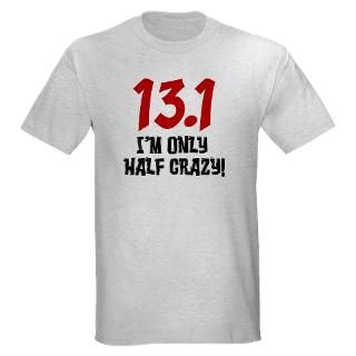 13.1 Only Half Crazy T Shirt by runninggifts