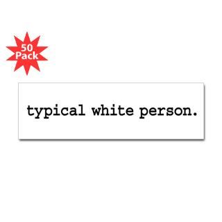typical white person bumper sticker 50 pk $ 135 99