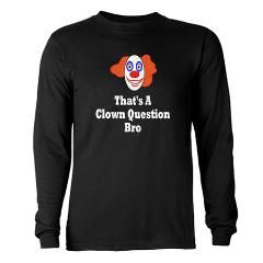 Thats A Clown Question Bro T Shirt by OmniProductsTshirts
