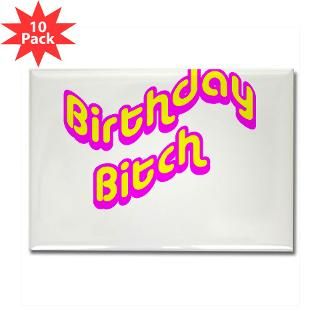 magnet $ 6 99 birthday bitch rectangle magnet 100 pack $ 164 99
