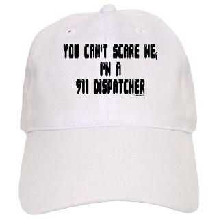 You cant scare meIm A 911 Dispatcher TM Ca for