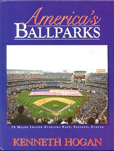 AMERICAS BALLPARKS, Kenneth Hogan, 2003