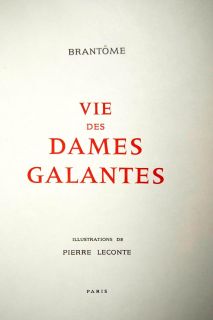 Curiosa Brantome Vie Des Dames Galantes Pierre Leconte Illustre