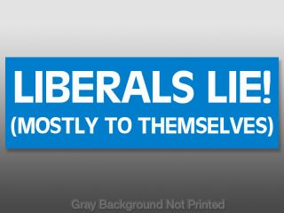 Liberals Lie Sticker Anti Obama GOP Bumper Stickers US