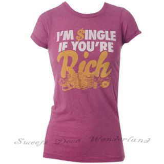 Local Celebrity IM Single If Youre Rich Tee T Shirt