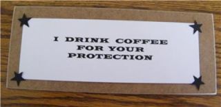 Drink Coffee for Your Protection Funny Kitchen Sign