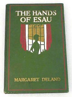 1914 The Hands of Esau by Margaret Deland Vintage Book