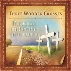Three Wooden Crosses CD 17 Inspirational Country Songs