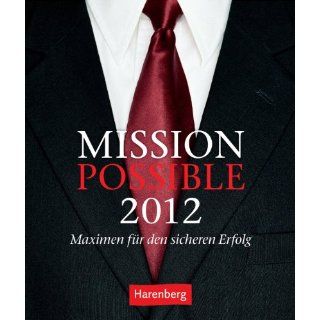 Mission Possible 2012 Wissenskalender. Maximen für den sicheren