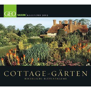 Cottage Gärten   Bäuerliche Blütenträume 2012 GEO Saison Kalender