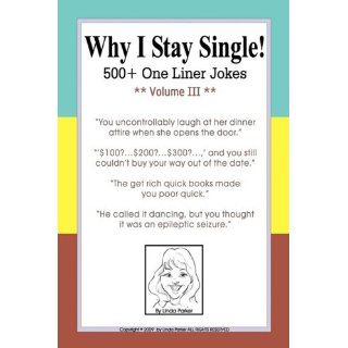 Why I Stay Single 500+ One Liner Jokes   Volume III Linda