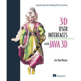 3D User Interfaces with Java 3D Jon Barrilleaux Englische