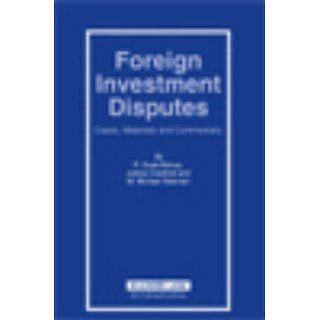 Foreign Investment Disputes R. Doak Bishop, James Crawford