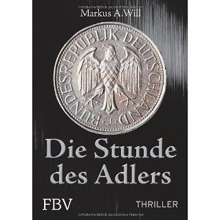 Die Stunde des Adlers (Thriller) Markus A. Will Bücher