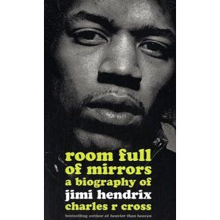 Room Full of Mirrors. A Biography of Jimi Hendrix Charles