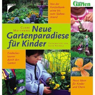 Neue Gartenparadiese für Kinder Von der Fensterbankwiese bis zum