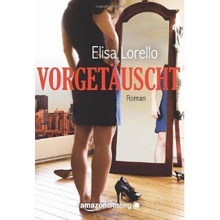 Vorgetäuscht Liebesroman eBook Elisa Lorello, Astrid Becker 