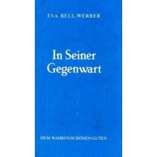 In Seiner Gegenwart Eva Bell Werber Bücher