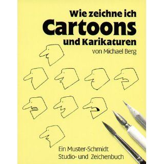 Wie zeichne ich Cartoons und Karikaturen Michael Berg