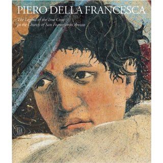 Piero della Francesca The Frescoes of San Francesco in Arrezzo The