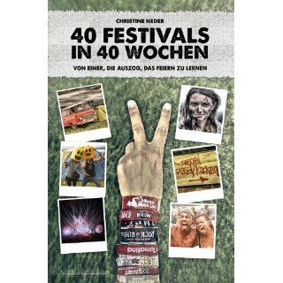 40 Festivals in 40 Wochen  Von einer, die auszog, das Feiern zu