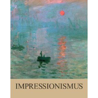 Impressionismus Eine Feier des Lichts Parragon Bücher