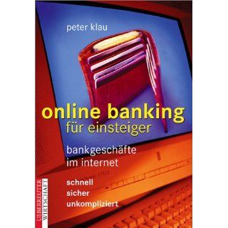 Online  Banking. Bankgeschäfte im Internet Peter Klau
