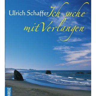 Ich suche mit Verlangen Ulrich Schaffer Bücher