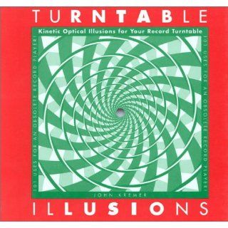 Turntable Illusions Kinetic Optical Illusions for Your Record