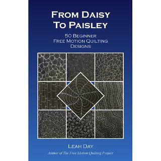 From Daisy to Paisley 50 Beginner Free Motion Quilting Designs eBook