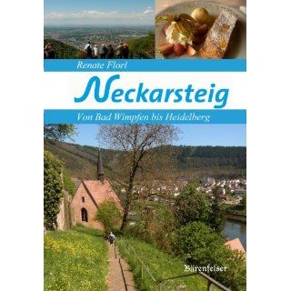 Neckarsteig Von Bad Wimpfen bis Heidelberg Renate Florl