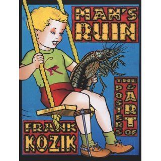 The Mans Ruin The Poster Art of Frank Kozik Frank Kozik