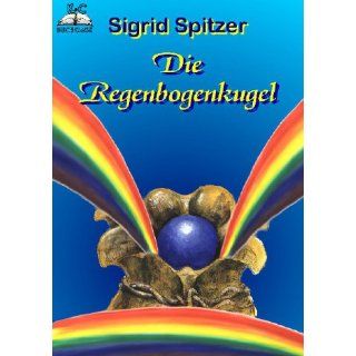 Die regenbogenkugel Sigrid Spitzer Bücher