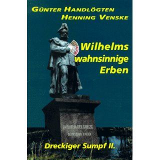 Dreckiger Sumpf II. Wilhelms Wahnsinnige Erben Henning