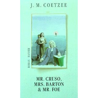 Mr. Cruso, Mrs. Barton und Mr. Foe Roman J.M. Coetzee