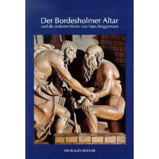 Der Bordesholmer Altar und die anderen Werke von Hans Brüggemann